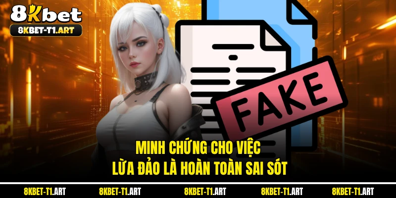 Minh chứng cho việc lừa đảo là hoàn toàn sai sót 