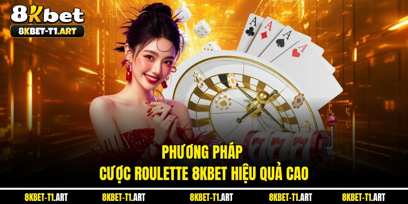 Phương pháp cược Roulette 8KBET hiệu quả cao