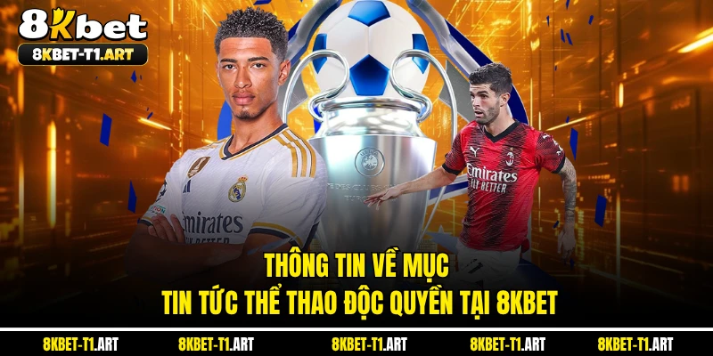 Thông tin về mục tin tức thể thao độc quyền tại 8KBET 